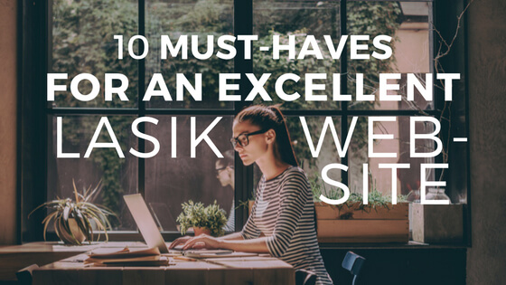 10 Must-Haves For an Excellent LASIK Website