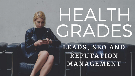 Healthgrades - Leads, SEO and Reputation Management
