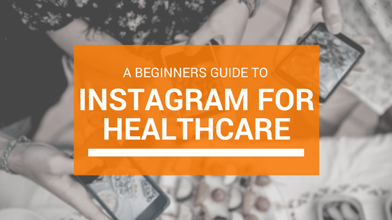 A Beginners Guide to Instagram for Healthcare