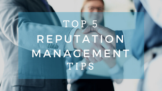 Top 5 Reputation Management Tips