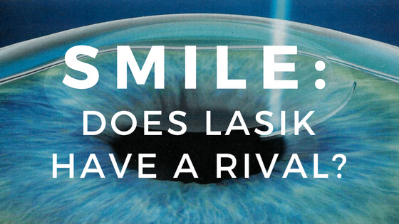 SMILE: Does LASIK Have a Rival?