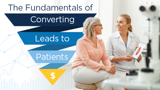 The Fundamentals of Converting Leads to Patients