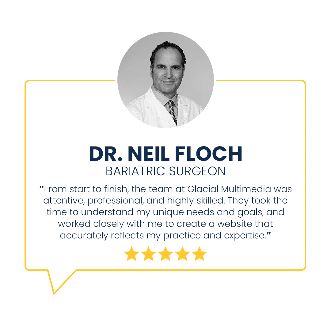Dr. Neil Floch recommending Glacial Multimedia for their Bariatric Website Designs